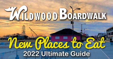 New Places to Eat on the Wildwood Boardwalk Guide 2022